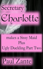 Secretary Charlotte Makes a Sissy Maid + Ugly Duckling - 2