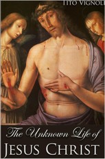 Unknown Life of Jesus Christ