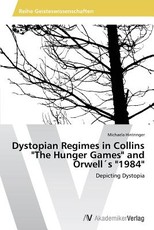 Dystopian Regimes in Collins The Hunger Games and OrwellÂ´s 1984
