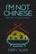 I'm Not Chinese