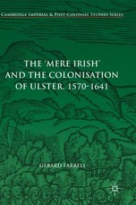 The 'Mere Irish' and the Colonisation of Ulster, 1570-1641