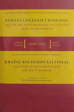 Kražių kolegijos šaltiniai, saugomi Jėzaus draugijos archyve Romoje = Fontes collegii Crosensis, qui in Archivo Romano Societatis Iesu asservantur, I tomas, 1608–1700