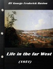 Life in the far West (1851) by George Frederick Ruxton (A western clasic)