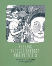 Neleisk angelui nukristi nuo peties. 3 dalis