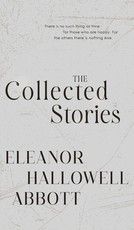 The Collected Stories of Eleanor Hallowell Abbott