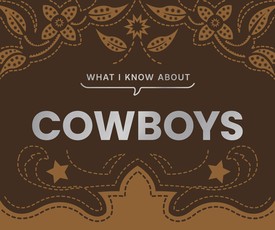 What I Know about Cowboys