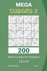 Mega Sudoku X - 200 Hard to Master Puzzles 16x16 Vol.7