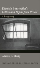 Dietrich Bonhoeffer's &quote;Letters and Papers from Prison&quote;