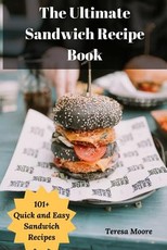 The Ultimate Sandwich Recipe Book