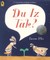 Du Iz Tak?