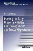 Probing the Early Universe with the CMB Scalar, Vector and Tensor Bispectrum