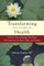 Transforming the Nature of Health