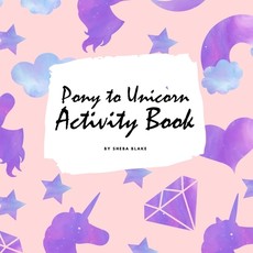 Pony to Unicorn Activity Book for Girls / Children (8.5x8.5 Coloring Book / Activity Book)