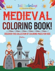 Medieval Coloring Book! Discover This Collection Of Coloring Pages For Kids