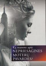 Ką manote apie nepriesagines moterų pavardes?