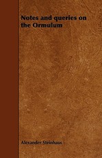 Notes and Queries on the Ormulum