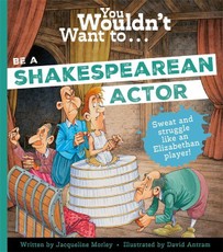 You Wouldn't Want to Be A Shakespearean Actor
