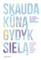 Skauda kūną – gydyk sielą. Nuo teorijos ir praktikos iki tikrų istorijų. Kūno, minčių ir emocijų trejybė