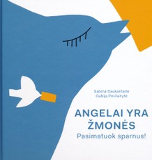 ANGELAI YRA ŽMONĖS. Pasimatuok sparnus