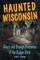 Haunted Wisconsin