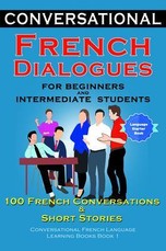 Conversational French Dialogues For Beginners and Intermediate Students