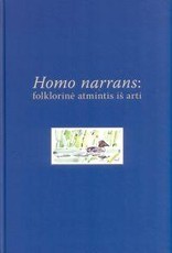 Homo narrans: folklorinė atmintis iš arti