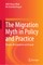 The Migration Myth in Policy and Practice
