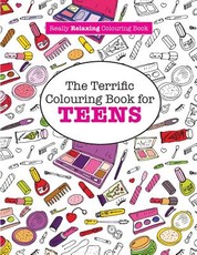 The Terrific Colouring Book for TEENS (A Really RELAXING Colouring Book)