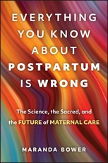 Everything You Know About Postpartum is Wrong