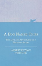 A Dog Named Chips - The Life and Adventures of a Mongrel Scamp