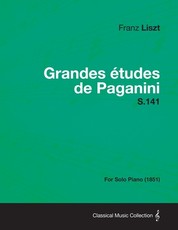 Grandes Etudes de Paganini S.141 - For Solo Piano (1851)