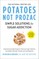 Potatoes Not Prozac: Revised and Updated