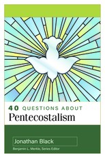 40 Questions about Pentecostalism