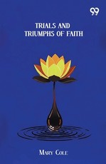 Trials And Triumphs Of Faith