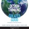 Design Thinking for the Greater Good