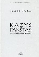 Kazys Pakštas: tautinio šauklio odisėja (1893-1960)