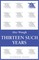Thirteen Such Years