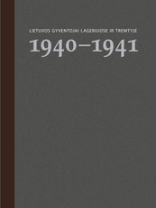 Lietuvos gyventojai lageriuose ir tremtyje. 1 knyga, 1940–1941