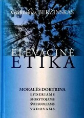 Elevacinė etika. Moralės doktrina lyderiams, mokytojams, šviesuoliams, vadovams