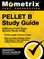 Pellet B Study Guide - California Post Exam Secrets Study Guide, 4 Full-Length Practice Tests, Step-By-Step Review Video Tutorials for the California