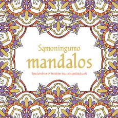 Sąmoningumo mandalos: mandalų spalvinimo knyga
