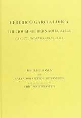 Lorca: The House of Bernarda Alba: A Drama of Women in the Villages of Spain