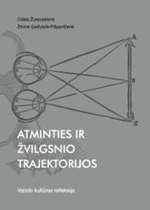 Atminties ir žvilgsnio trajektorijos: vaizdo kultūros refleksija