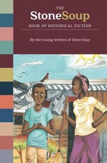 The Stone Soup Book of Historical Fiction