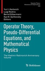 Operator Theory, Pseudo-Differential Equations, and Mathematical Physics