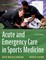 Acute and Emergency Care in Sports Medicine