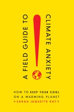 A Field Guide to Climate Anxiety