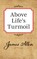 Above Lifes Turmoil