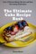 The Ultimate Cake Recipe Book