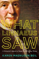 What Linnaeus Saw: A Scientist's Quest to Name Every Living Thing